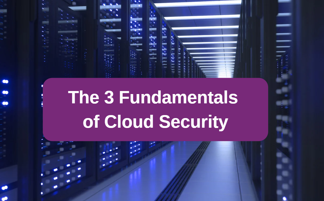 The 3 Fundamentals of Cloud Security
