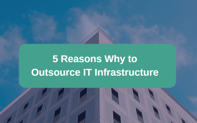 5 Reasons to Outsource your IT Infrastructure
