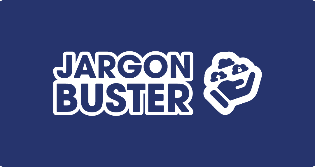 Jargon Buster: Cloud Confidence Made Simple