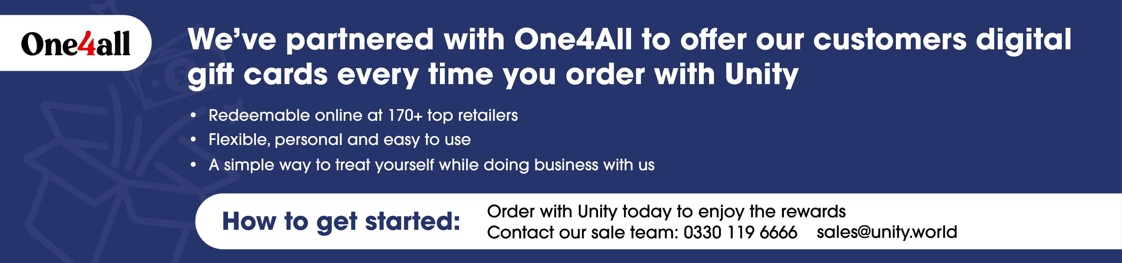 Promotional banner announcing a partnership between Unity and One4All. The banner states that customers receive digital One4All gift cards every time they order with Unity. It lists benefits including redemption at over 170 retailers, flexibility, and ease of use. A call to action invites customers to order with Unity and provides contact details for the sales team.